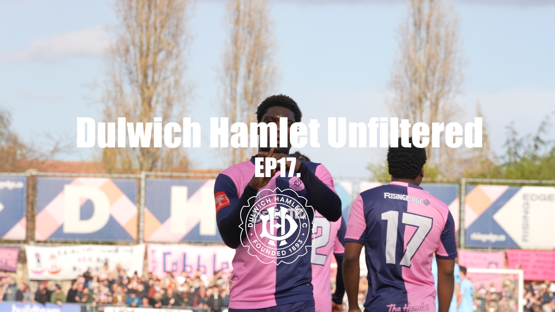 DULWICH HAMLET UNFILTERED | Episode 17